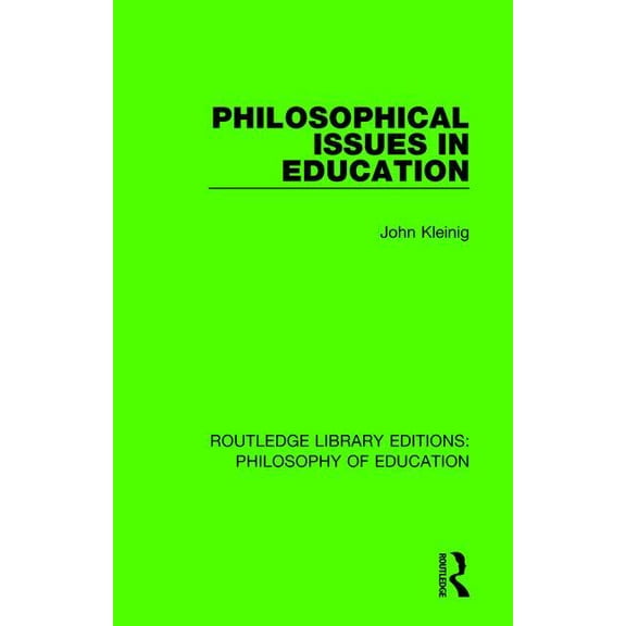 Routledge Library Editions: Philosophy o Philosophical Issues in Education, Book 11, (Paperback)