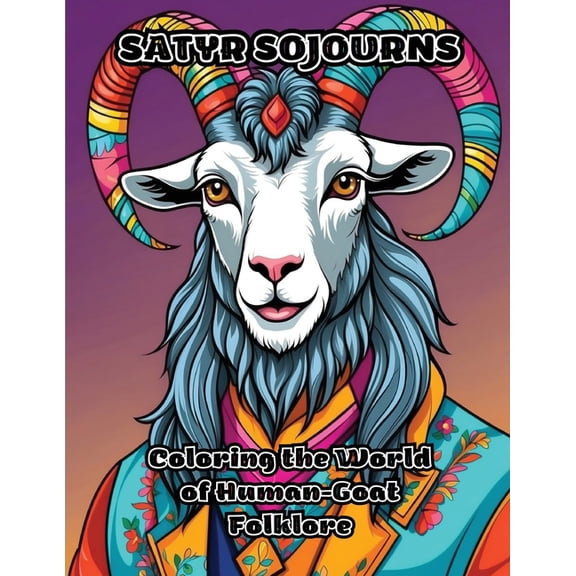 Satyr Sojourns: Coloring the World of Human-Goat Folklore, (Paperback)