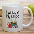 thumbnail image 4 of Funny Mug - I Will Be In My Office Gardening Gardener Farmer Garden Lover 11 Oz Ceramic Coffee Mugs - Funny, Sarcasm, Inspirational birthday gifts for him, her, friends coworkers mother father, 4 of 6
