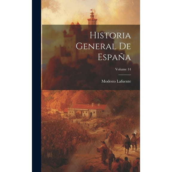 Historia General De España; Volume 14 (Hardcover)