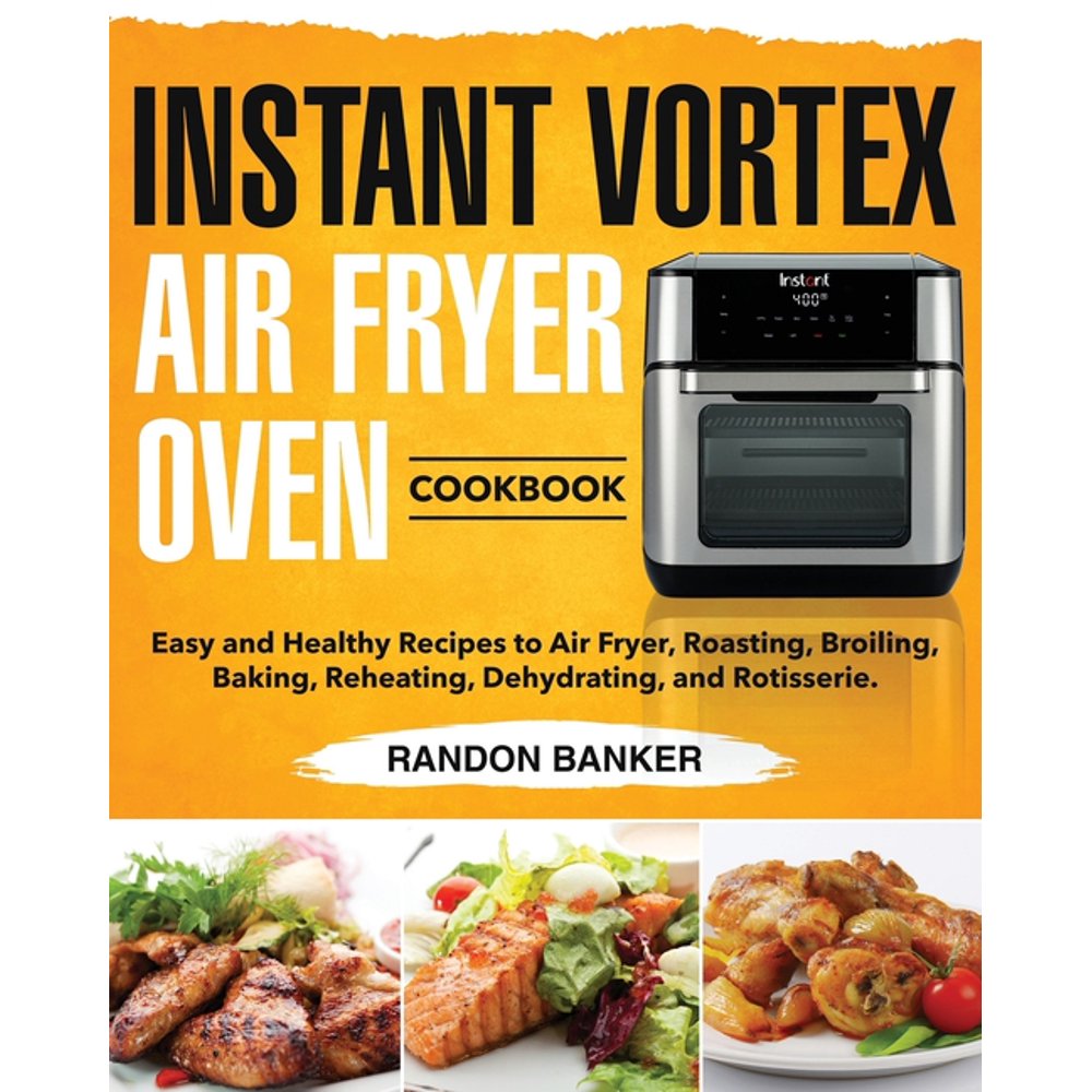 Instant Vortex Air Fryer Oven Cookbook Easy and Healthy Recipes to Air