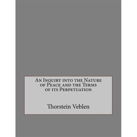 Pre-Owned An Inquiry into the Nature of Peace and the Terms of its Perpetuation (Paperback)