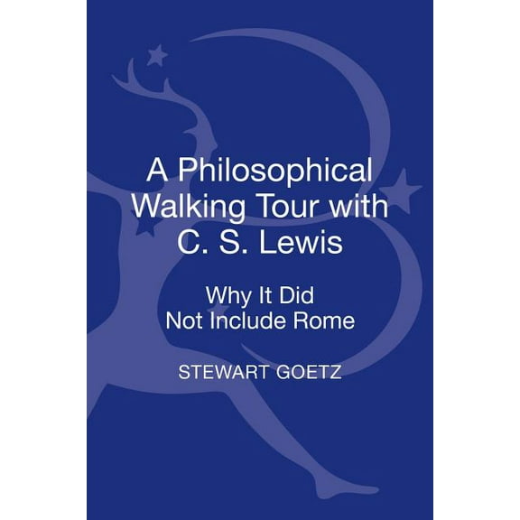 A Philosophical Walking Tour with C. S. Lewis: Why It Did Not Include Rome, (Hardcover)