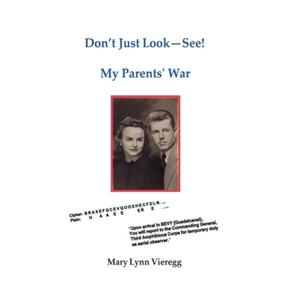 Pre-Owned Don't Just Look-See!: My Parents' War (Paperback) 173725641X 9781737256410