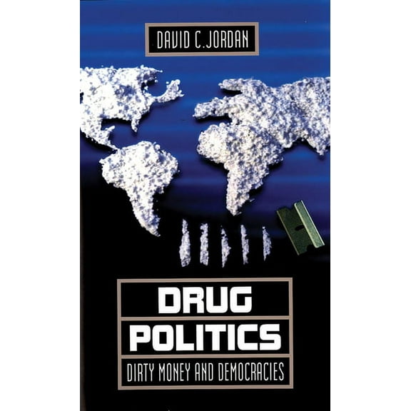 International and Security Affairs Drug Politics: Dirty Money and Democracies Volume 1, Book 1, (Paperback)