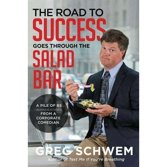 The Road to Success Goes Through the Salad Bar (Paperback)