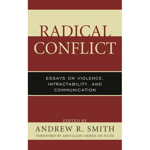 Peace and Conflict Studies Radical Conflict: Essays on Violence, Intractability, and Communication, (Hardcover)