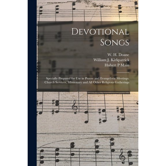 Devotional Songs : Specially Prepared for Use in Prayer and Evangelistic Meetings, Church Services, Missionary and All Other Religious Gatherings (Paperback)