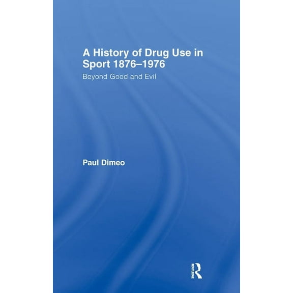 A History of Drug Use in Sport, (Hardcover)