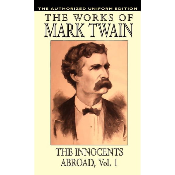 The Innocents Abroad, vol. 1: The Authorized Uniform Edition, (Hardcover)