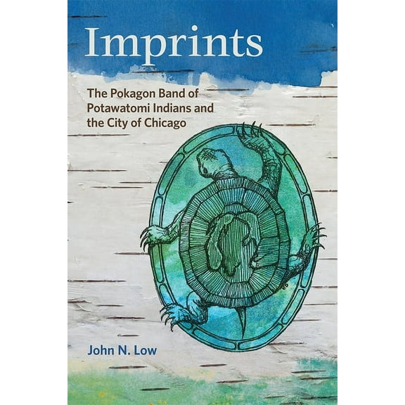 Imprints: The Pokagon Band of Potawatomi Indians and the City of Chicago, (Paperback)