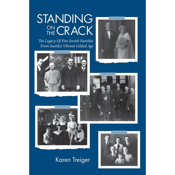 Standing on the Crack: Legacy of Five Jewish Families from Seattle's Vibrant Gilded Age, (Paperback)