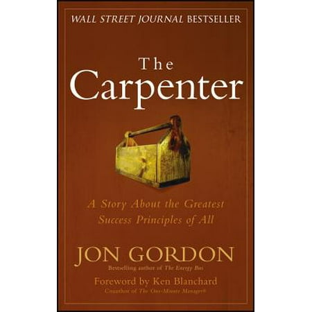 The Carpenter : A Story about the Greatest Success Strategies of (Best Business Success Stories)