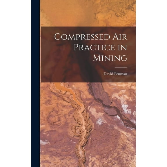 Compressed air Practice in Mining, (Hardcover)