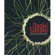 Naoki Sasaki, Japanese Contemporary Floral Art (Hardcover)