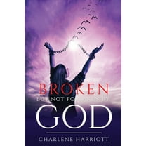 Broken But Not Forsaken By God, (Paperback)