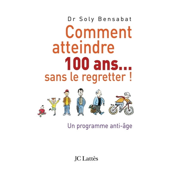 Comment atteindre 100 ans sans le regretter, (Paperback)