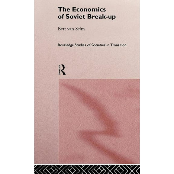 Routledge Studies of Societies in Transi The Economics of Soviet Breakup, Book 1, (Hardcover)