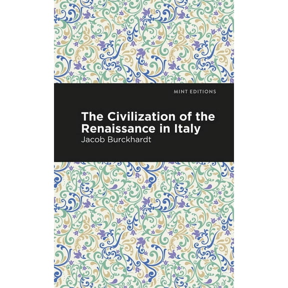 Mint Editions (Nonfiction Narratives: Es The Civilization of the Renaissance in Italy, (Hardcover)