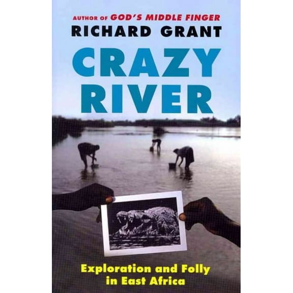 Crazy River : Exploration and Folly in East Africa (Paperback)