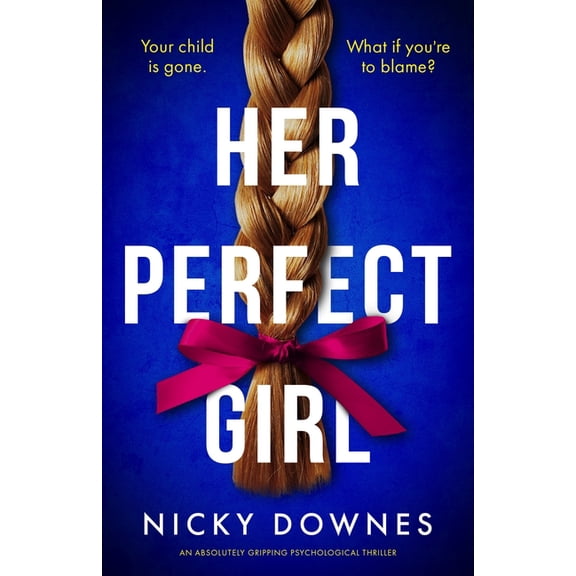 Detective Jack Kent Her Perfect Girl: An Absolutely Gripping Psychological Thriller, Book 3, (Paperback)