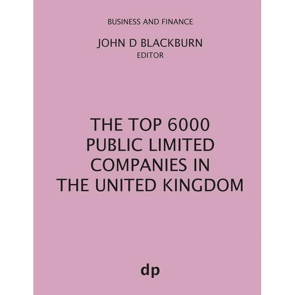 Business and Finance The Top 6000 Public Limited Companies in The United Kingdom, (Paperback)