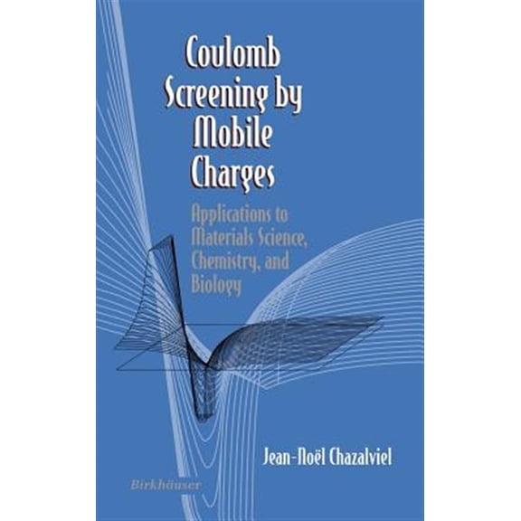 Pre-Owned Coulomb Screening by Mobile Charges: Applications to Materials Science, Chemistry, and Biology (Hardcover)