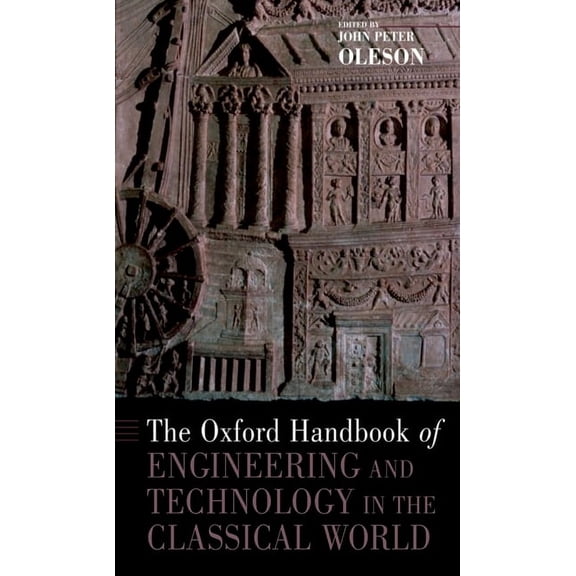 Oxford Handbooks The Oxford Handbook of Engineering and Technology in the Classical World, (Paperback)