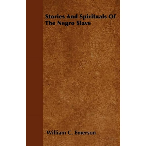 Stories And Spirituals Of The Negro Slave