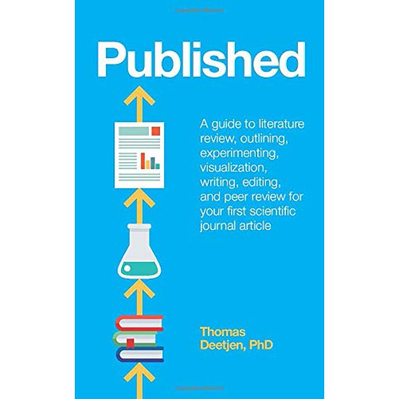 Pre-Owned Published: a guide to literature review, outlining, experimenting, visualization, writing, editing, and peer review for your first scientific journal... (Paperback) 1734493100 9781734493108