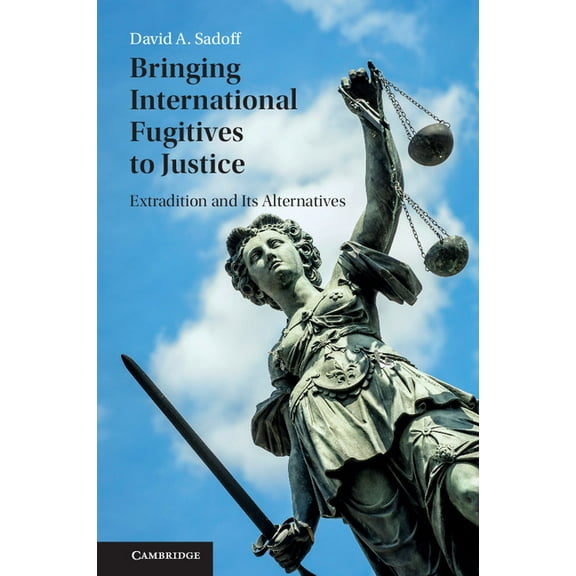 Bringing International Fugitives to Justice, (Paperback)