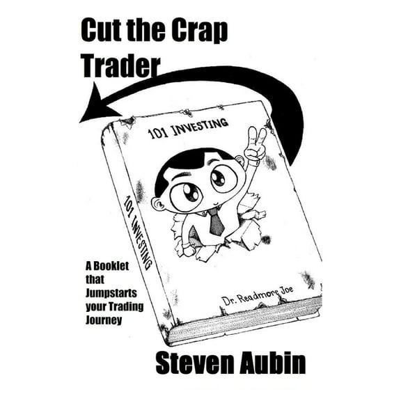 Cut the Crap Trader: A booklet that jumpstarts your trading journey (Paperback)