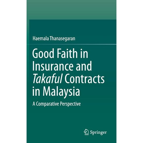 Good Faith in Insurance and Takaful Contracts in Malaysia: A Comparative Perspective, (Hardcover)