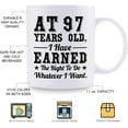 thumbnail image 5 of 97th Birthday Gifts for Men Women - AT 97 Years Old I Have Earned The Right To Do Whatever I Want Mug - 97 Birthday Gift for Dad Mom Husband Wife Brother Sister Uncle Grandpa Friend - 11 oz Coffee Mug, 5 of 7