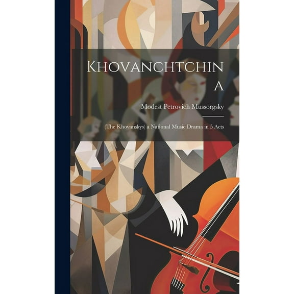 Khovanchtchina : (The Khovanskys) a National Music Drama in 5 Acts (Hardcover)