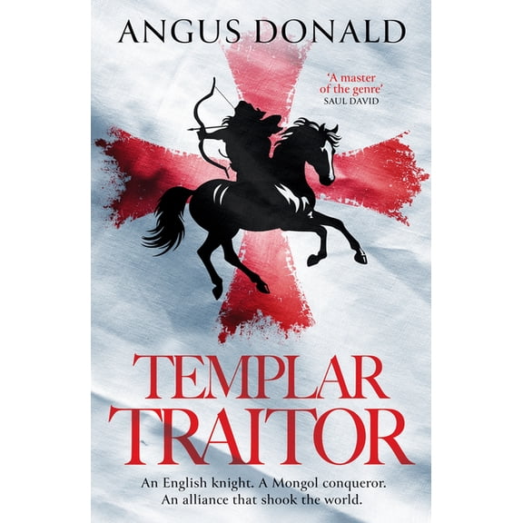 The Mongol Knight Templar Traitor: The Englishman Who Fought for Genghis Khan, (Paperback)