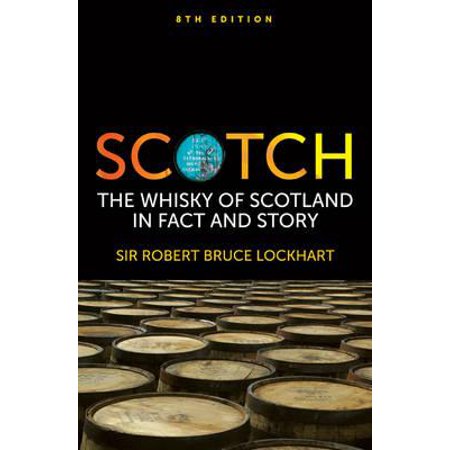 Scotch : The Whisky of Scotland in Fact and Story
