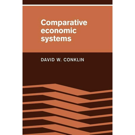 Comparative Economic Systems: Objectives, Decision Modes, and the Process of Choice, (Paperback)