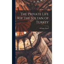 The Private Life of the Sultan of Turkey (Hardcover)