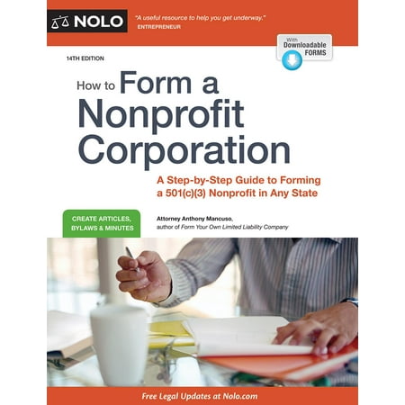 How to Form a Nonprofit Corporation (National Edition) : A Step-By-Step Guide to Forming a 501(c)(3) Nonprofit in Any