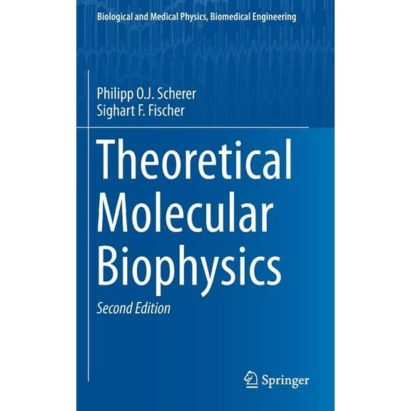 Biological and Medical Physics, Biomedic Theoretical Molecular Biophysics, (Hardcover)