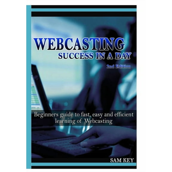 Webcasting Success In A Day (Hardcover)