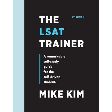 The LSAT Trainer : A Remarkable Self-Study Guide For The Self-Driven Student