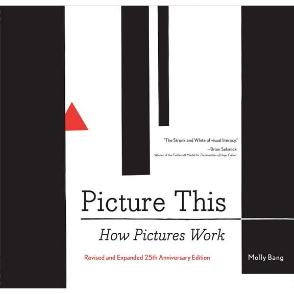 Picture This: How Pictures Workrevised and Expanded 25th Anniversary Edition, (Paperback)