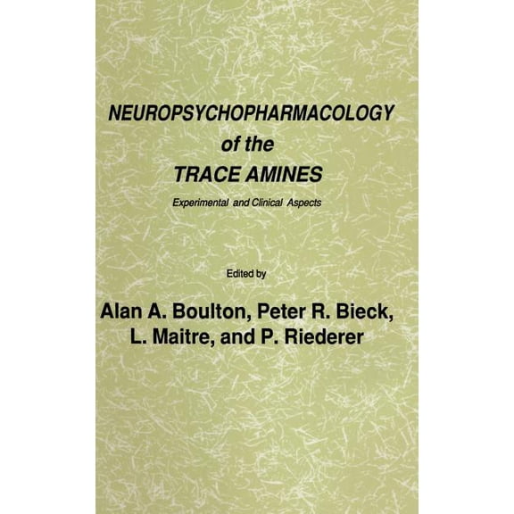 Neuropsychopharmacology of the Trace Amines: Experimental and Clinical Aspects Hardcover Edition - 1985