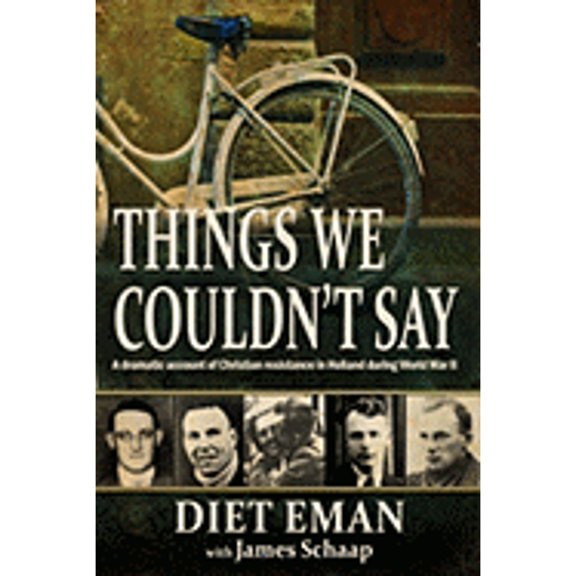 Pre-Owned Things We Couldn't Say: A Dramatic Account of Christian Resistance in Holland During World War II (Paperback) 097913157X 9780979131578