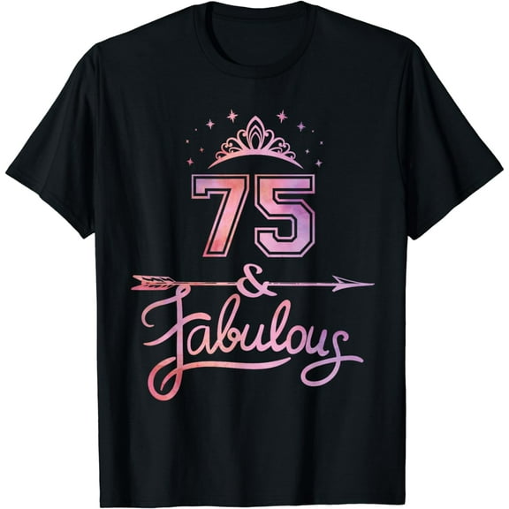 Women 75 Years Old And Fabulous Happy 75th Birthday T-Shirt