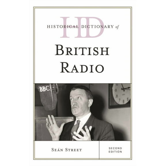 Historical Dictionaries of Literature an Historical Dictionary of British Radio, (Hardcover)