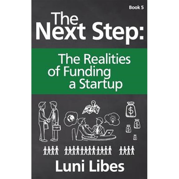 Pre-Owned The Next Step: The Realities of Funding a Startup (Paperback) by Luni Libes