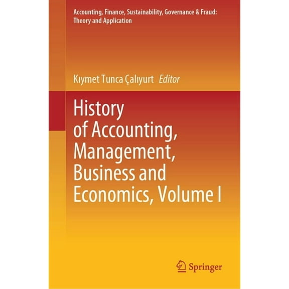 Accounting, Finance, Sustainability, Gov History of Accounting, Management, Business and Economics, Volume I, (Hardcover)